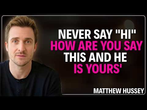 Say These 3 Magic Key Words and He’ll Think About You Nonstop | Matthew Hussey