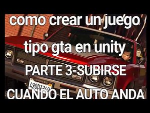 Como crear un juego tipo gta en unity (PARTE 3)-Subirse cuando el auto anda