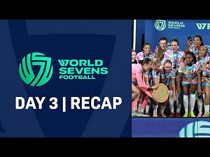 World Sevens Football DAY 3 - RECAP