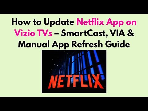 How to Update Netflix App on Vizio TVs – SmartCast, VIA & Manual App Refresh Guide