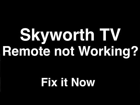 Skyworth Remote Control not Working - Fix it Now