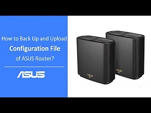 How to Back Up and Upload Configuration File of ASUS Router? | ASUS SUPPORT