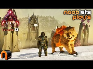 ARK Lost Colony NOOBLETS Lets Play Episode 13 - Outpost Defence Win & Taming a Dire Bear!