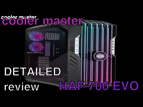 cooler master HAF 700 EVO case review/features/how to disassemble DIY guide