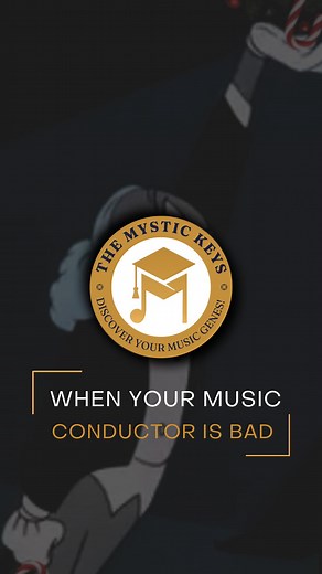 When Your Music Conductor Is not on Good Terms With You | The Mystic Keys
