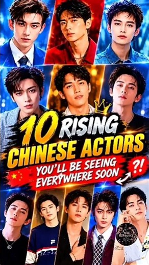 Top 10 Rising Chinese Actors You Need to Watch 🇨🇳✨ | C-Drama Stars