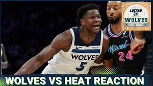 WOLVES POSTCAST: T-Wolves Handle Business vs Miami Heat 122-94, Win Third In A Row