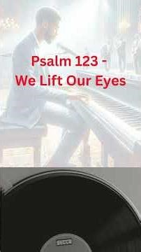 Psalm 123 - We Lift Our Eyes (Male Blues)