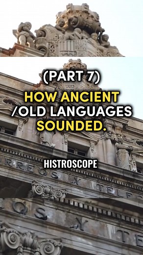 How Ancient/Old Languages Sounded (Part 7).