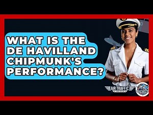 What Is The De Havilland Chipmunk's Performance? - Air Traffic Insider