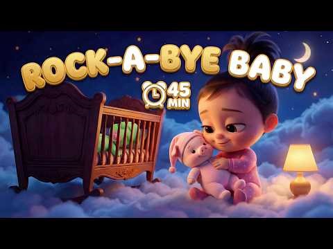 Rock-a-Bye Baby | 45 MIN Baby Sleep Lullaby | Bedtime Nursery Rhymes | LiliDreamKids