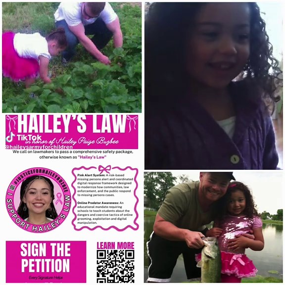 🎀Hailey’s Legacy Continues. We Need Your Help🎀 When Hailey went missing, you stood with our family. You searched, shared posts, passed out flyers, prayed, and helped bring Hailey home. We will always be grateful. Now we are asking you to stand with us again to help pass Hailey’s Law and establish the Pink Alert in honor of Hailey Buzbee, NATIONWDE!! This mission is deeply personal to our family. Hailey’s Law focuses on protecting children and educating families about online safety, social medi