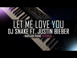 How To Play: DJ Snake ft. Justin Bieber - Let Me Love You | Piano Tutorial Lesson + Sheet Music