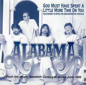 Alabama Featuring 'N SYNC - God Must Have Spent A Little More Time On You