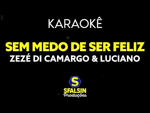 SEM MEDO DE SER FELIZ - Zezé Di Camargo & Luciano (KARAOKÊ VERSION)
