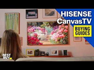 Hisense CanvasTV – Buying Guides from Best Buy