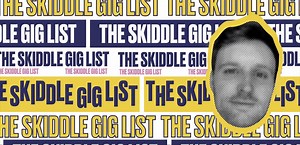 The Skiddle Gig List: The latest live music gigs, festivals and tours | Skiddle
