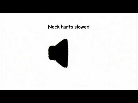 Neck hurts slowed
