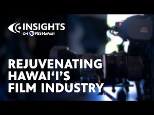 Rejuvenating Hawaiʻi’s Film Industry | INSIGHTS on PBS Hawaiʻi