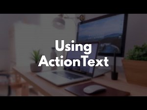 Build a Blog with Rails Part 16: Improving Blog Posts with ActionText