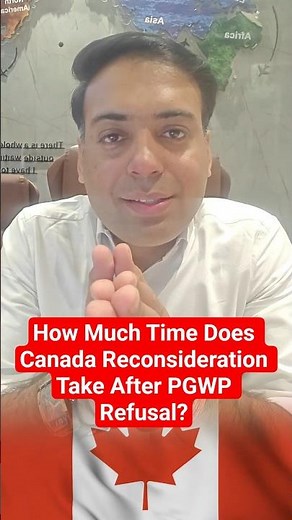 How Much Time Does Canada Reconsideration Take After PGWP Refusal?