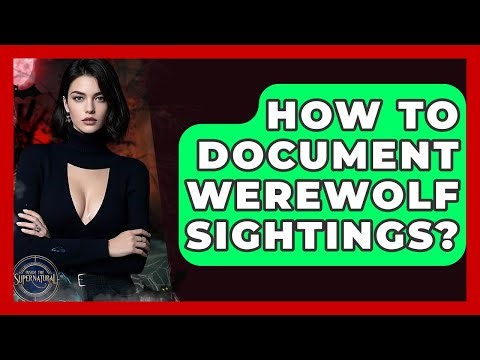 How To Document Werewolf Sightings? - Inside the Supernatural