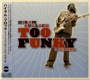 Hiram Bullock - Too Funky 2 Ignore