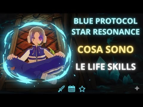 "Blue Protocol Star Resonance LIFE SKILLS Guida Completa in Italiano