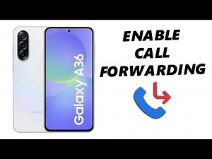 How To Set Up Call Forwarding On Samsung Galaxy A36