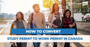 From Study Permit to Work Permit in Canada - Admission Hub