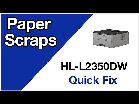 HLL2350DW Paper Scraps – Brother quick fix