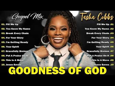 Tasha Cobbs Leonard - Top Gospel Music Praise And Worship - Tasha Cobbs Gospel Worship Songs 2026