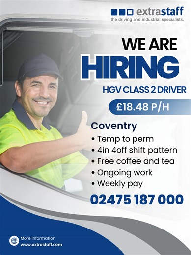 CLASS 2 WORK AVAILABLE IMMEDIATELY £18.84 per hour 4IN 4OFF SHIFT PATTERN TEMP TO PERM FOR MORE DETAILS PLEASE CALL ON 02475187000 OR TEXT 'CLASS 2' TO 07436257985 | Extrastaff Coventry
