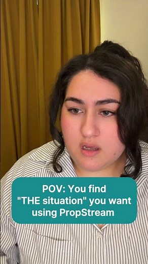 POV: You find "THE situation" you want using PropStream