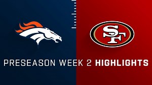 Broncos vs. 49ers highlights | Preseason Week 2