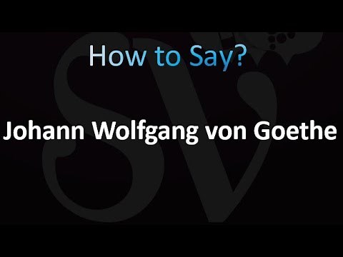 How to Pronounce Johann Wolfgang von Goethe
