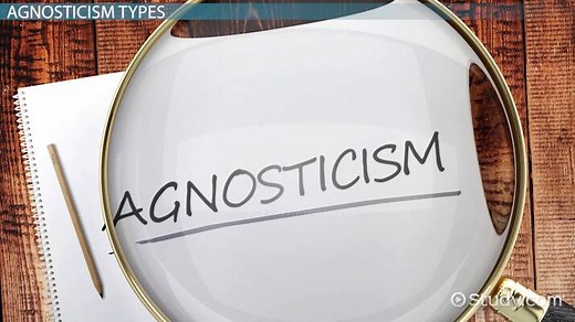 Agnosticism | Definition, Types & Examples