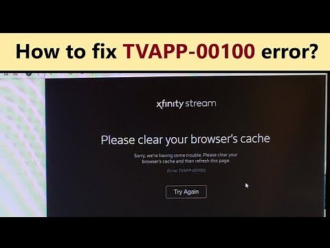 Error TVAPP-00100 - why Xfinity stream not working and how to fix it?