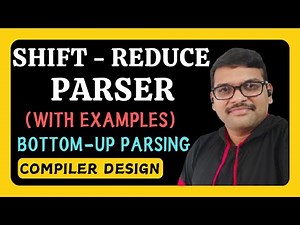SHIFT - REDUCE PARSER IN COMPILER DESIGN WITH EXAMPLE || BOTTOM-UP PARSING || COMPILER DESIGN