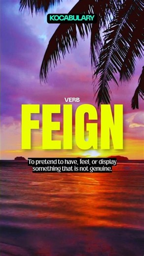 Word of the Day | Feign | Kocabulary