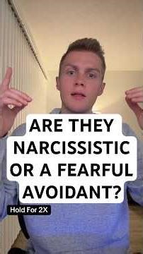 Are They Narcissistic or a Fearful Avoidant?