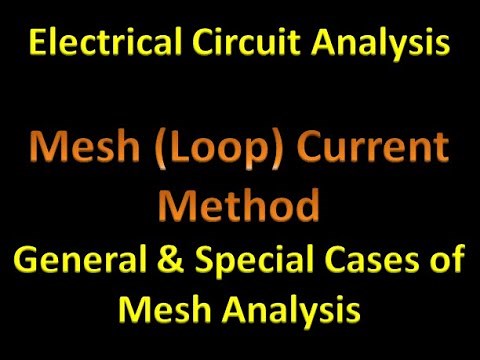 Mesh (Loop) Current Method: General & Special Cases of Mesh Analysis