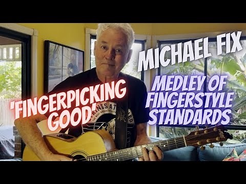 Michael Fix: 'Fingerpicking Good'; A medley of fingerstyle standards