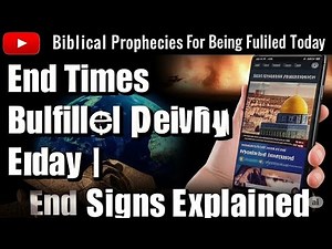 Biblical Prophecies Being Fulfilled Today | End Times Signs Explained