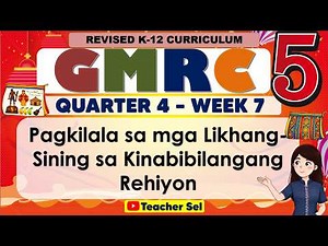 GMRC 5 Quarter 4 Week 7 Pagkilala sa mga Likhang-Sining sa Kinabibilangang Rehiyon