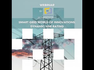 Smart grid world of innovations: Dynamic Line Rating Webinar