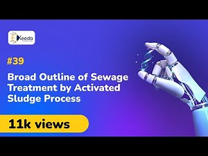 Broad Outline of Sewage Treatment by Activated Sludge Process - Water - Engineering Chemistry 1