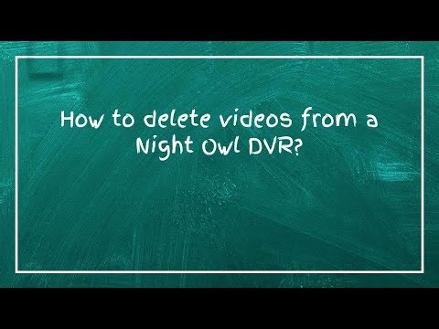 How to delete videos from a Night Owl DVR?