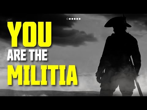 Who are the Militia? YOU.