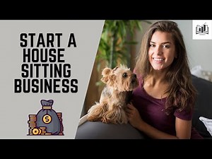 How to Start a House Sitting Business | Easy Guide to Starting Your Own House Sitting Service